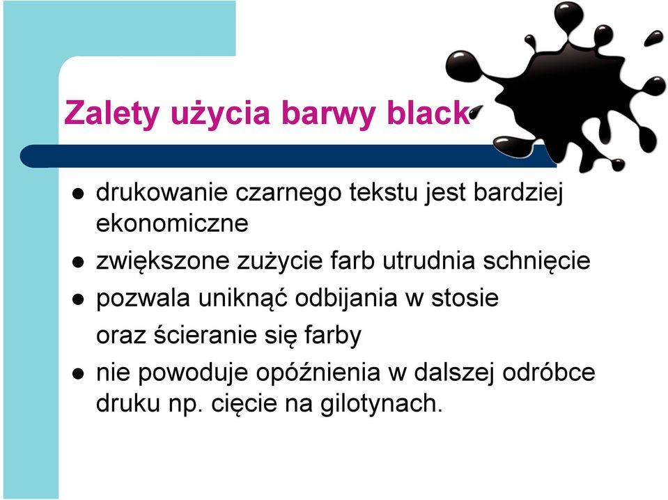 pozwala uniknąć odbijania w stosie oraz ścieranie się farby nie