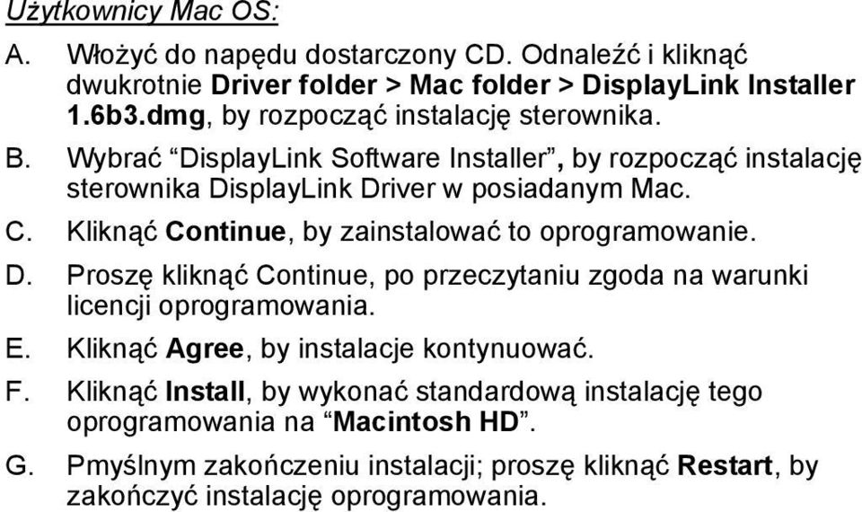 Kliknąć Continue, by zainstalować to oprogramowanie. D. Proszę kliknąć Continue, po przeczytaniu zgoda na warunki licencji oprogramowania. E.