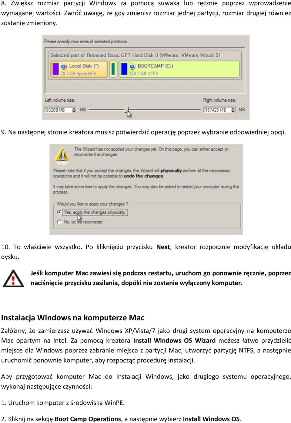 To właściwie wszystko. Po kliknięciu przycisku Next, kreator rozpocznie modyfikację układu dysku.