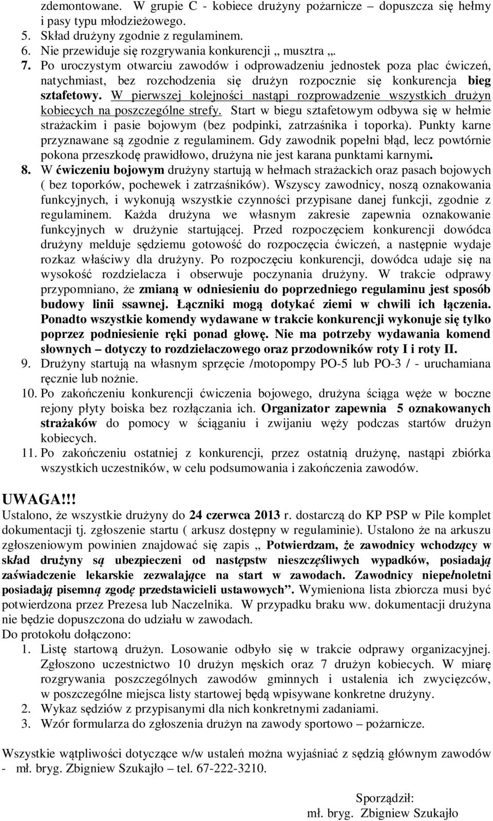 W pierwszej kolejności nastąpi rozprowadzenie wszystkich drużyn kobiecych na poszczególne strefy.