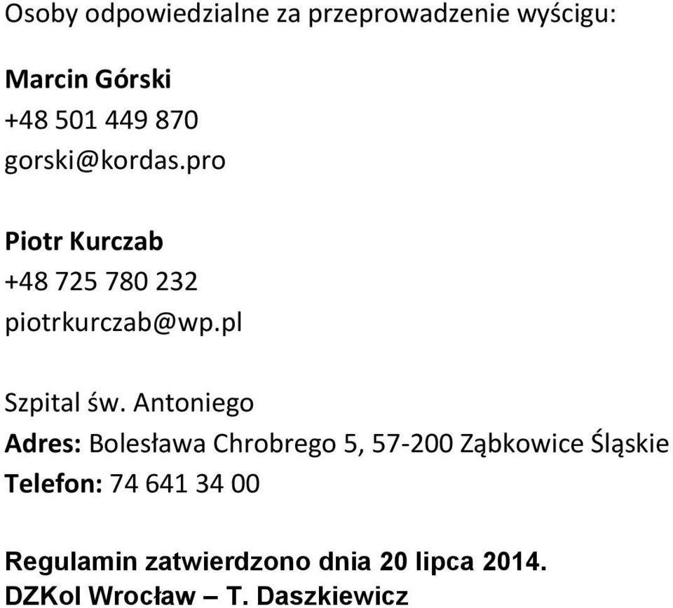Antoniego Adres: Bolesława Chrobrego 5, 57-200 Ząbkowice Śląskie Telefon: 74