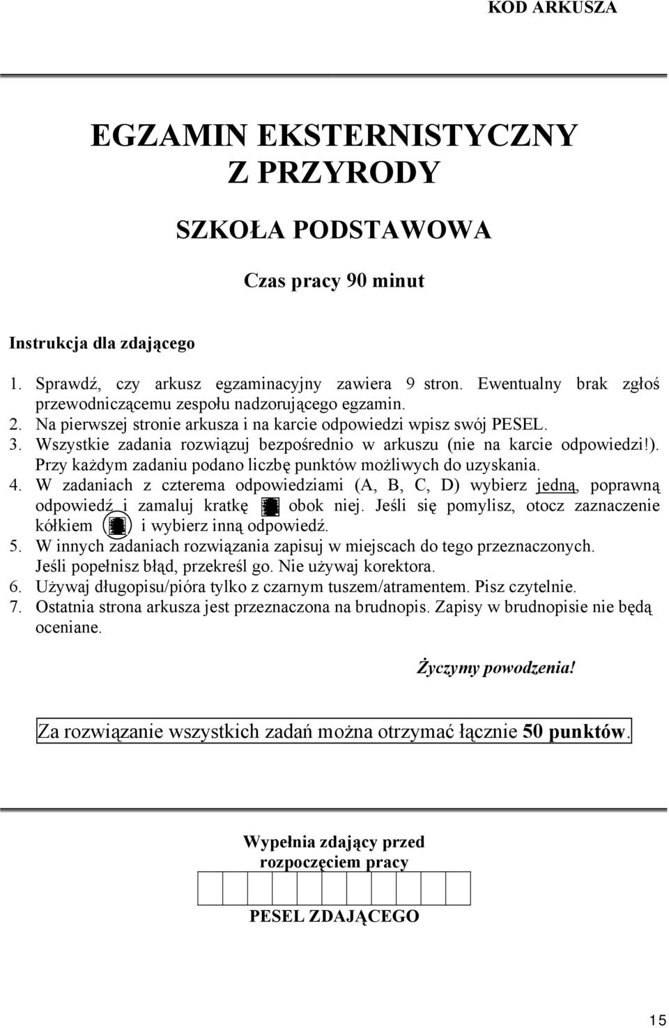 Wszystkie zadania rozwiązuj bezpośrednio w arkuszu (nie na karcie odpowiedzi!). Przy każdym zadaniu podano liczbę punktów możliwych do uzyskania. 4.