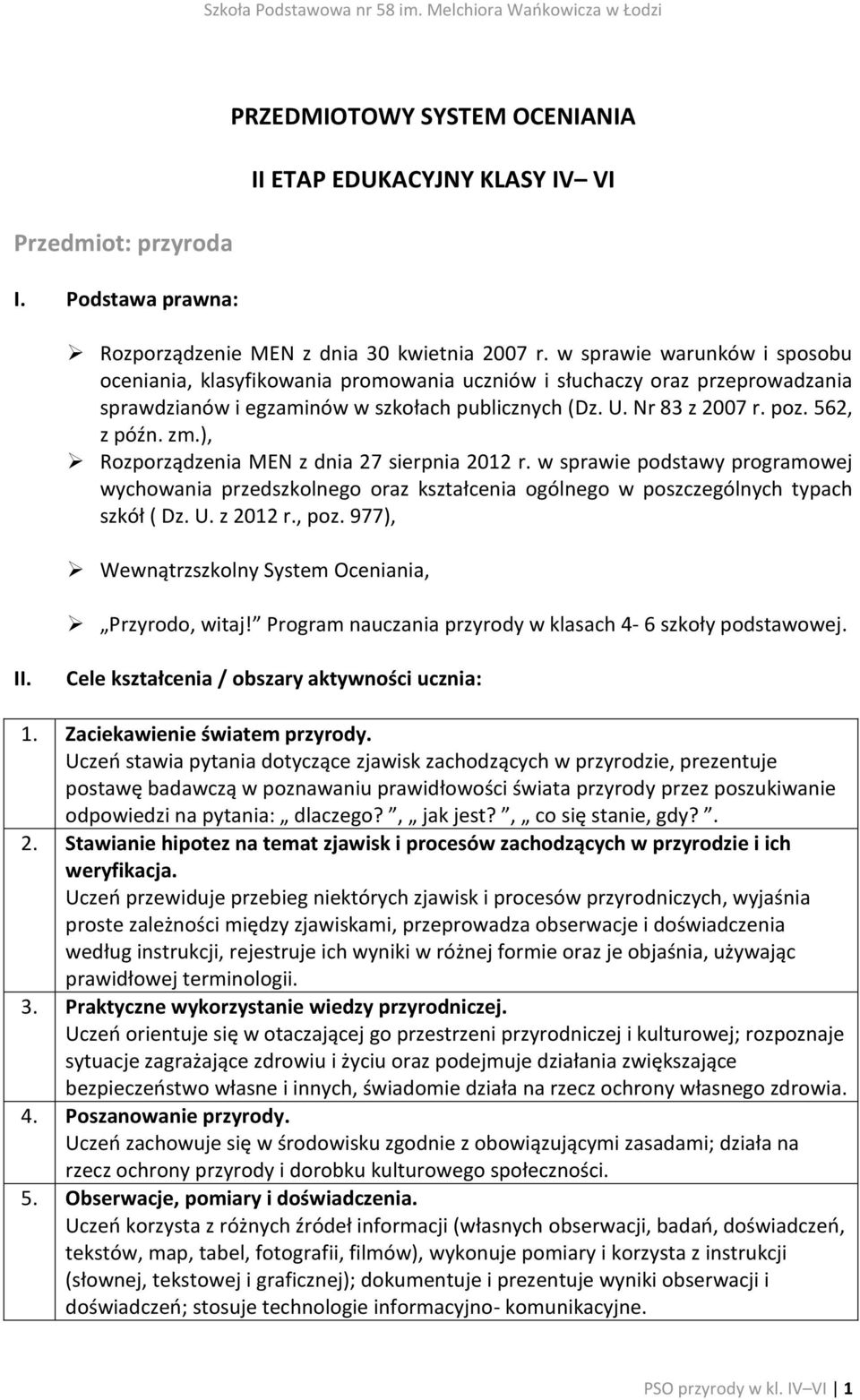 ), Rozporządzenia MEN z dnia 27 sierpnia 2012 r. w sprawie podstawy programowej wychowania przedszkolnego oraz kształcenia ogólnego w poszczególnych typach szkół ( Dz. U. z 2012 r., poz.