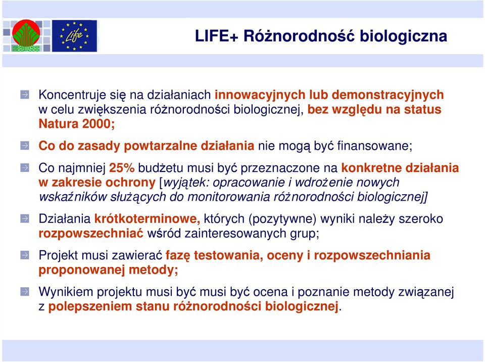 wskaźników służących do monitorowania różnorodności biologicznej] Działania krótkoterminowe, których (pozytywne) wyniki należy szeroko rozpowszechniać wśród zainteresowanych grup; Projekt