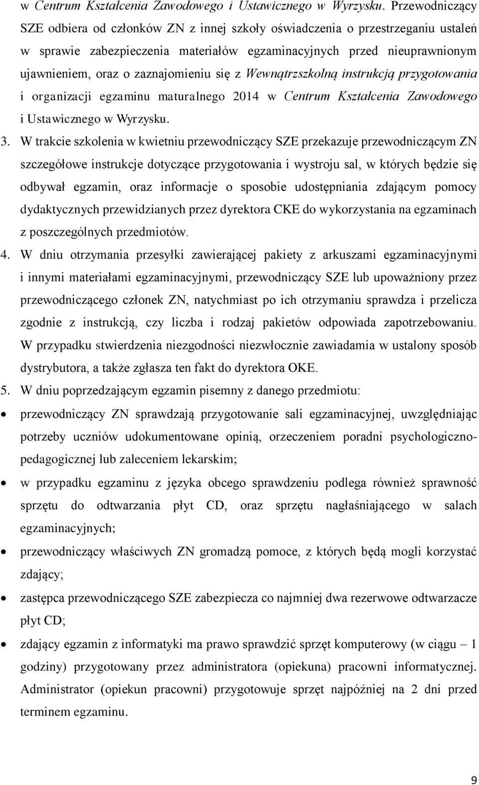 zaznajomieniu się z Wewnątrzszkolną instrukcją przygotowania i organizacji egzaminu maturalnego 2014  3.