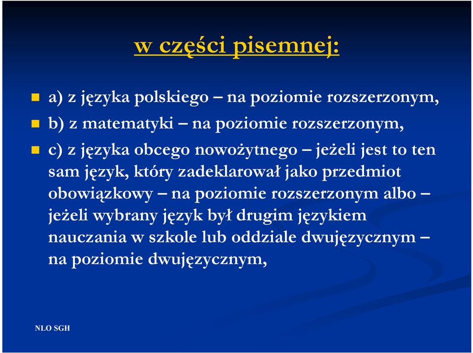 zadeklarował jako przedmiot obowiązkowy na poziomie rozszerzonym albo jeŝeli wybrany