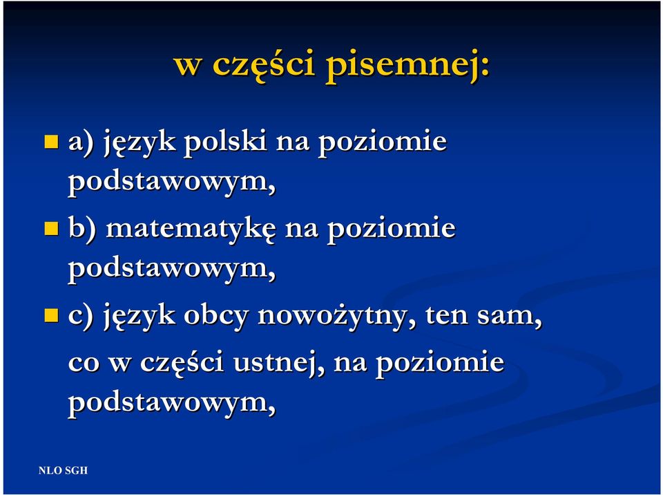 poziomie podstawowym, c) język j obcy