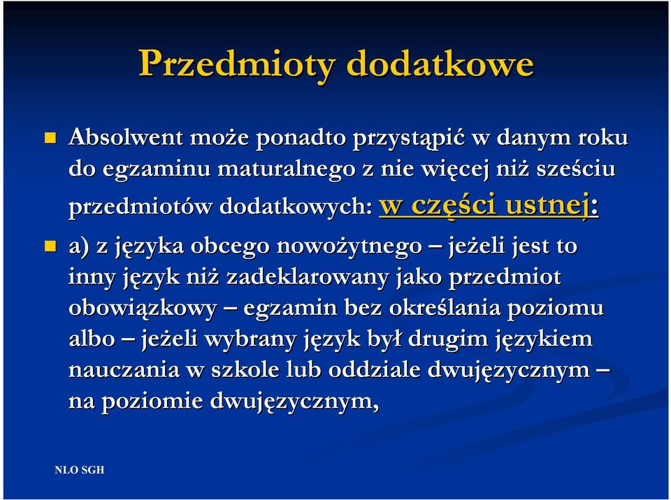 eli jest to inny język j niŝ zadeklarowany jako przedmiot obowiązkowy egzamin bez określania poziomu albo