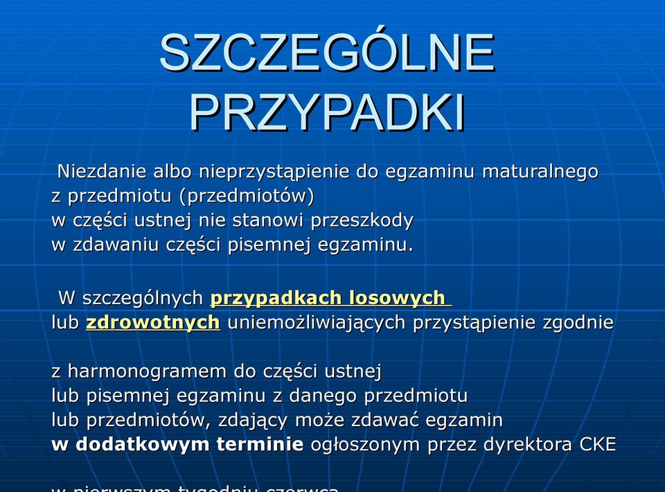 W szczególnych przypadkach losowych lub zdrowotnych uniemożliwiających przystąpienie zgodnie z harmonogramem do