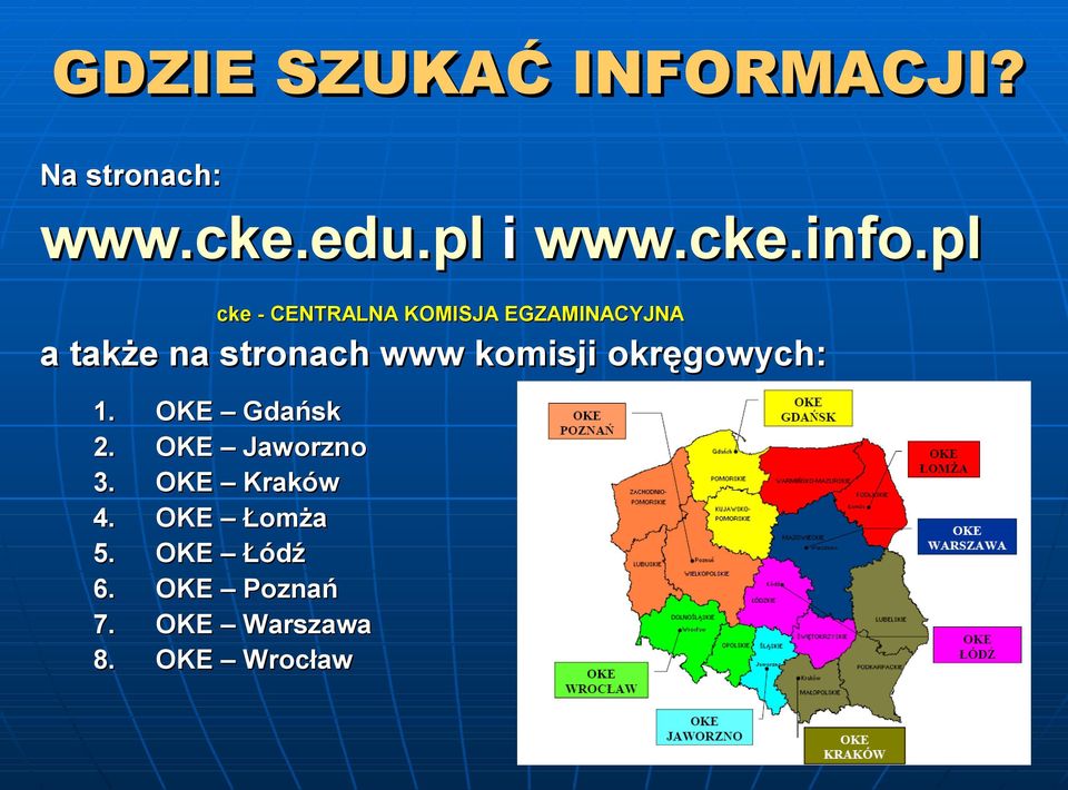 komisji okręgowych: 1. OKE Gdańsk 2. OKE Jaworzno 3. OKE Kraków 4.