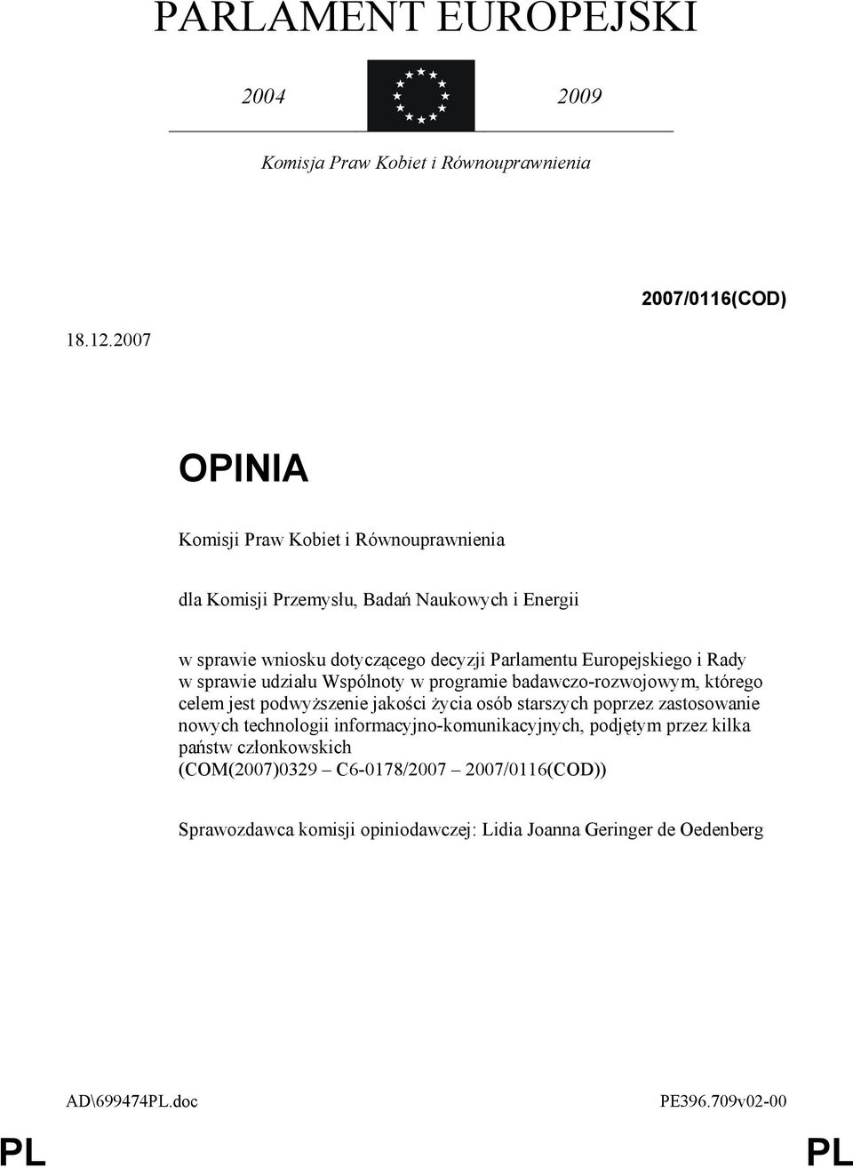 Europejskiego i Rady w sprawie udziału Wspólnoty w programie badawczo-rozwojowym, którego celem jest podwyŝszenie jakości Ŝycia osób starszych poprzez