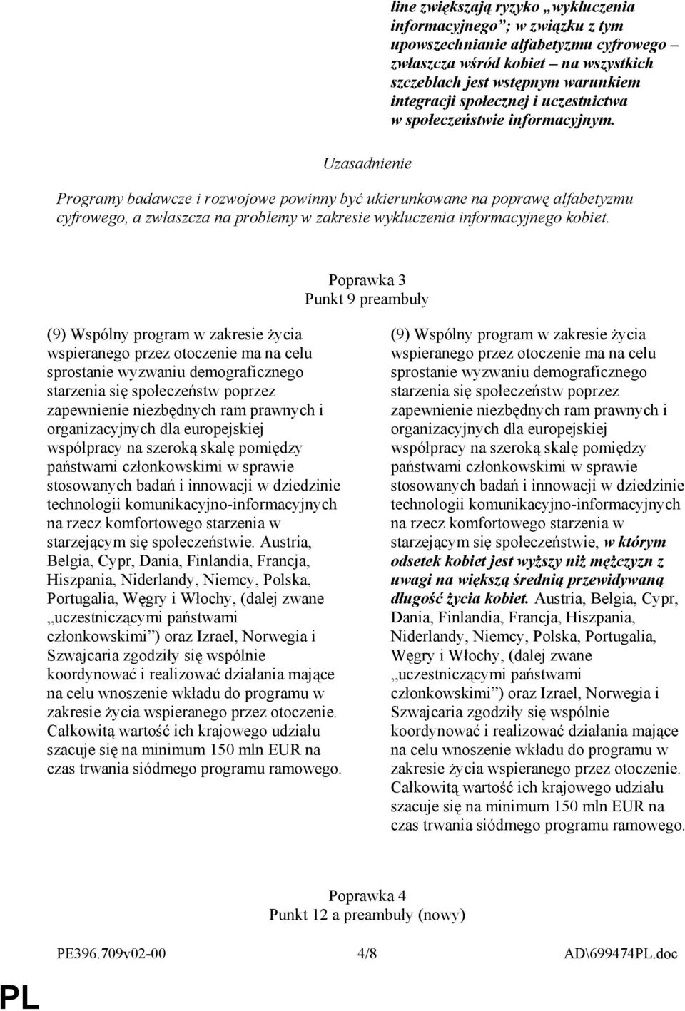 Programy badawcze i rozwojowe powinny być ukierunkowane na poprawę alfabetyzmu cyfrowego, a zwłaszcza na problemy w zakresie wykluczenia informacyjnego kobiet.