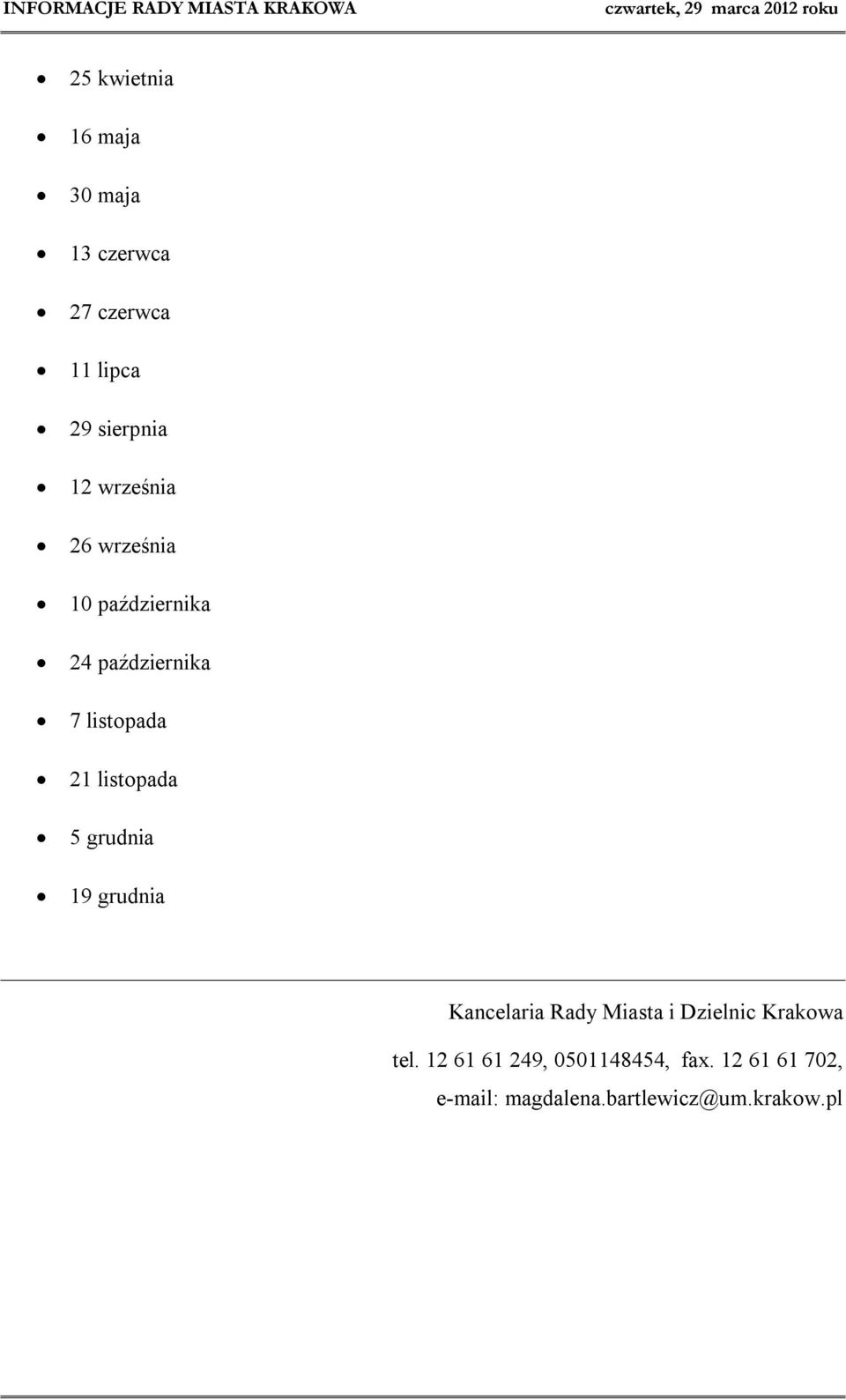 listopada 5 grudnia 19 grudnia Kancelaria Rady Miasta i Dzielnic Krakowa tel.