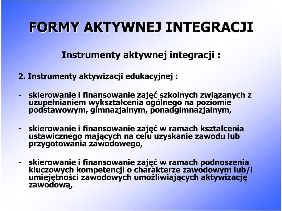 poziomie podstawowym, gimnazjalnym, ponadgimnazjalnym, - skierowanie i finansowanie zajęć w ramach kształcenia ustawicznego mających na