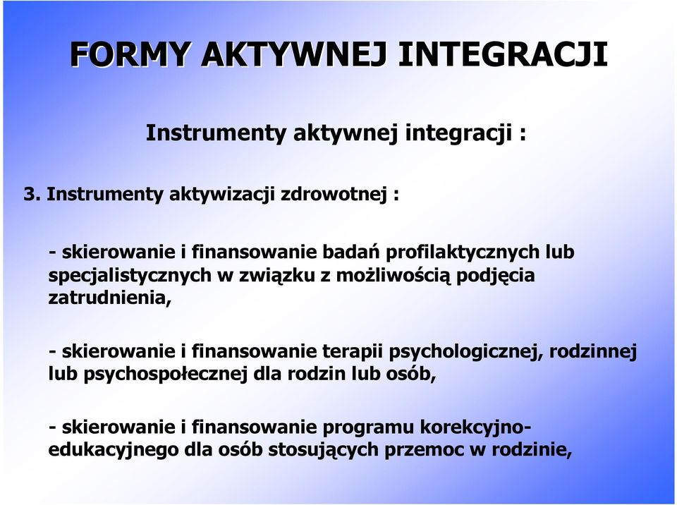 specjalistycznych w związku z moŝliwością podjęcia zatrudnienia, - skierowanie i finansowanie terapii