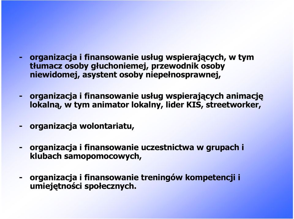 w tym animator lokalny, lider KIS, streetworker, - organizacja wolontariatu, - organizacja i finansowanie