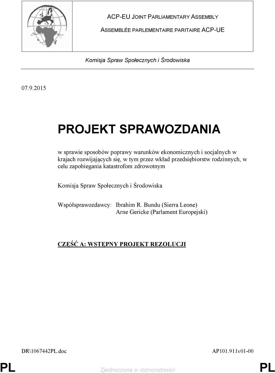 przedsiębiorstw rodzinnych, w celu zapobiegania katastrofom zdrowotnym Komisja Spraw Społecznych i Środowiska Współsprawozdawcy: Ibrahim