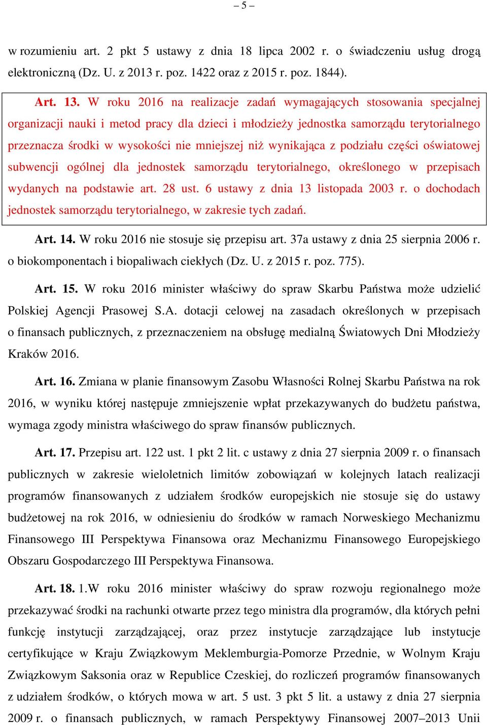 mniejszej niż wynikająca z podziału części oświatowej subwencji ogólnej dla jednostek samorządu terytorialnego, określonego w przepisach wydanych na podstawie art. 28 ust.