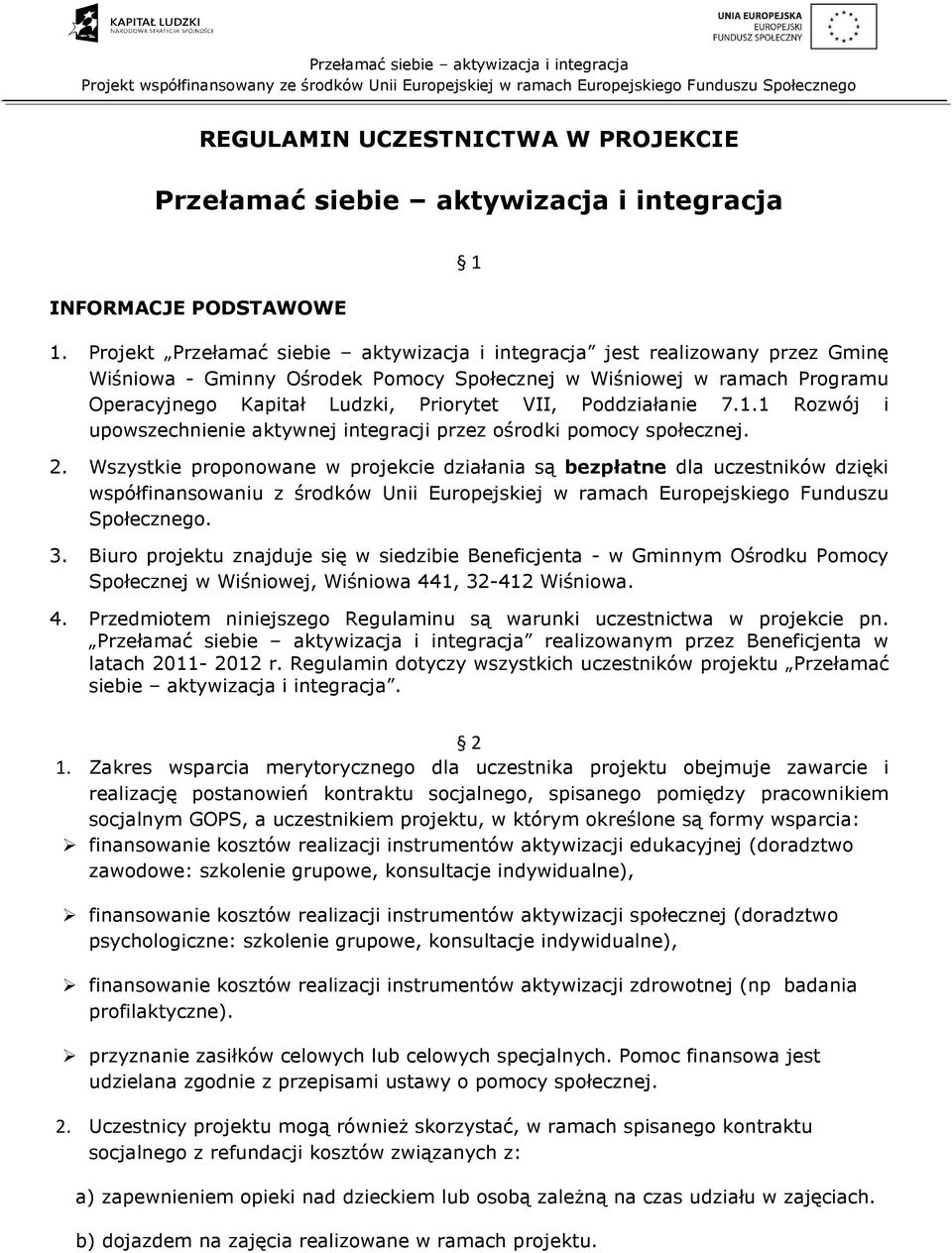 Poddziałanie 7.1.1 Rozwój i upowszechnienie aktywnej integracji przez ośrodki pomocy społecznej. 2.