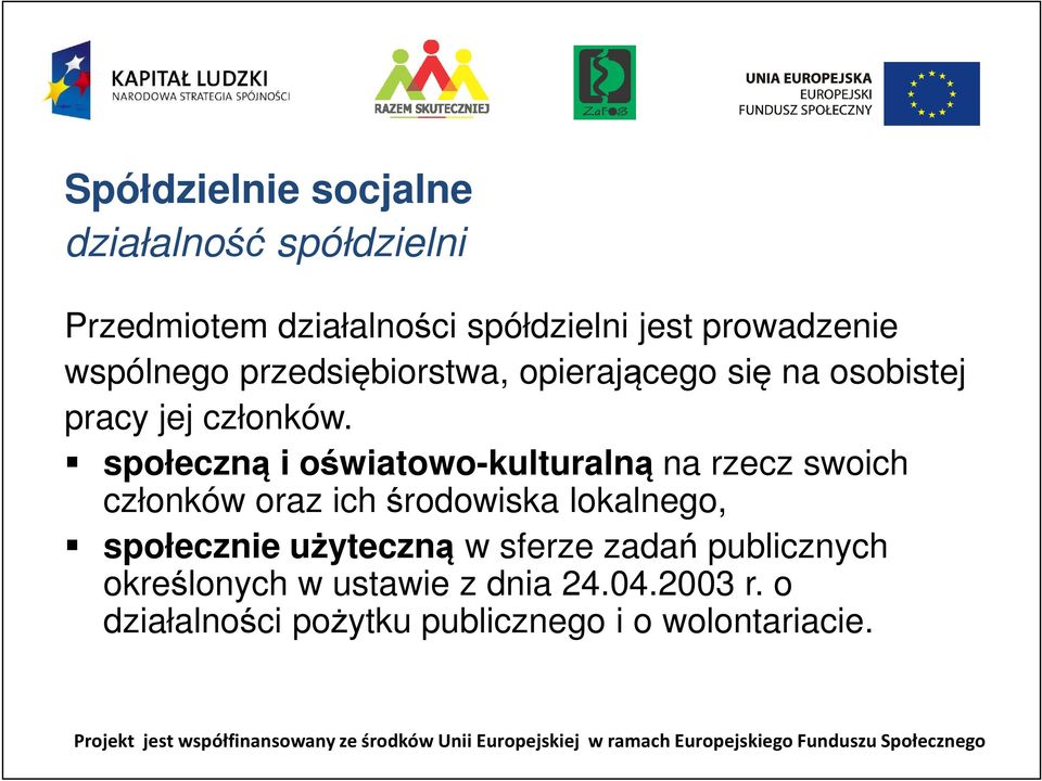 społeczną i oświatowo-kulturalną na rzecz swoich członków oraz ich środowiska lokalnego,