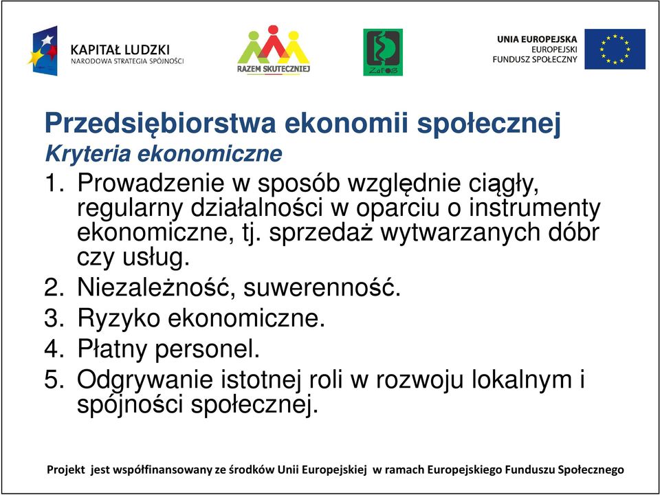 ekonomiczne, tj. sprzedaż wytwarzanych dóbr czy usług. 2. Niezależność, suwerenność. 3.