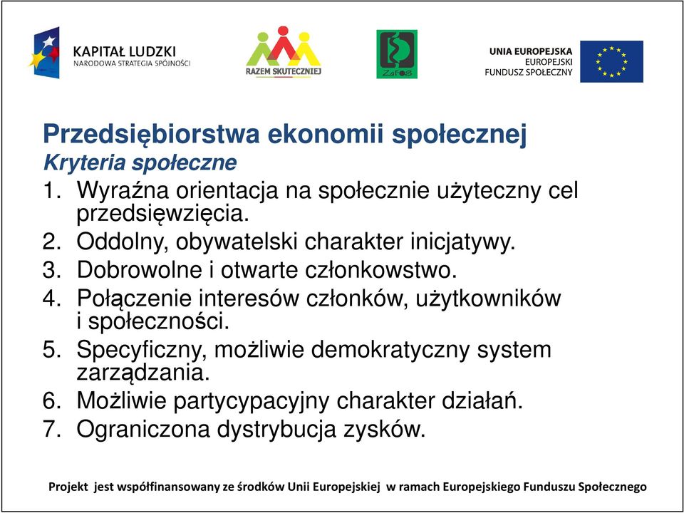 Oddolny, obywatelski charakter inicjatywy. 3. Dobrowolne i otwarte członkowstwo. 4.