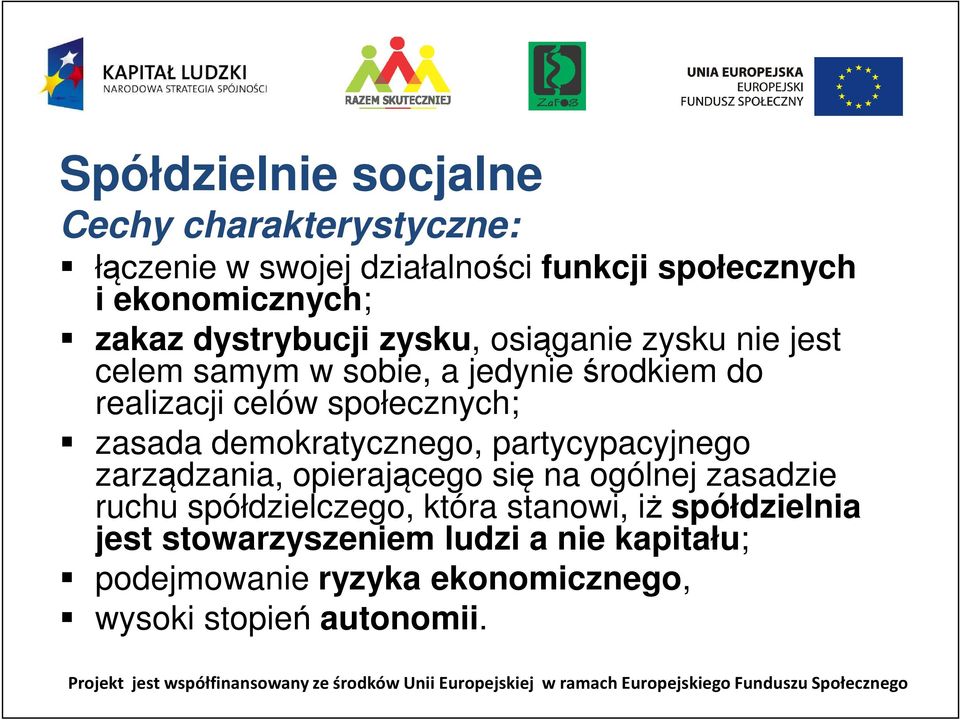 demokratycznego, partycypacyjnego zarządzania, opierającego się na ogólnej zasadzie ruchu spółdzielczego, która