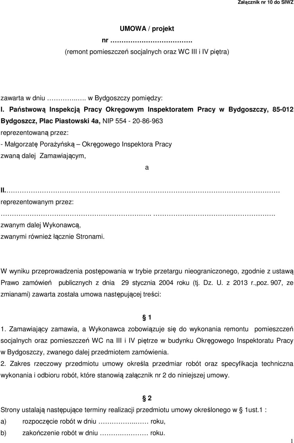 zwaną dalej Zamawiającym, a II. reprezentowanym przez:... zwanym dalej Wykonawcą, zwanymi również łącznie Stronami.