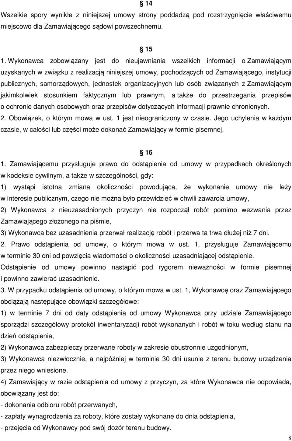 samorządowych, jednostek organizacyjnych lub osób związanych z Zamawiającym jakimkolwiek stosunkiem faktycznym lub prawnym, a także do przestrzegania przepisów o ochronie danych osobowych oraz