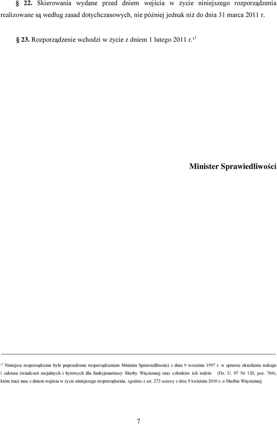 ¹ ) Minister Sprawiedliwości ¹ ) Niniejsze rozporządzenie było poprzedzone rozporządzeniem Ministra Sprawiedliwości z dnia 9 września 1997 r.