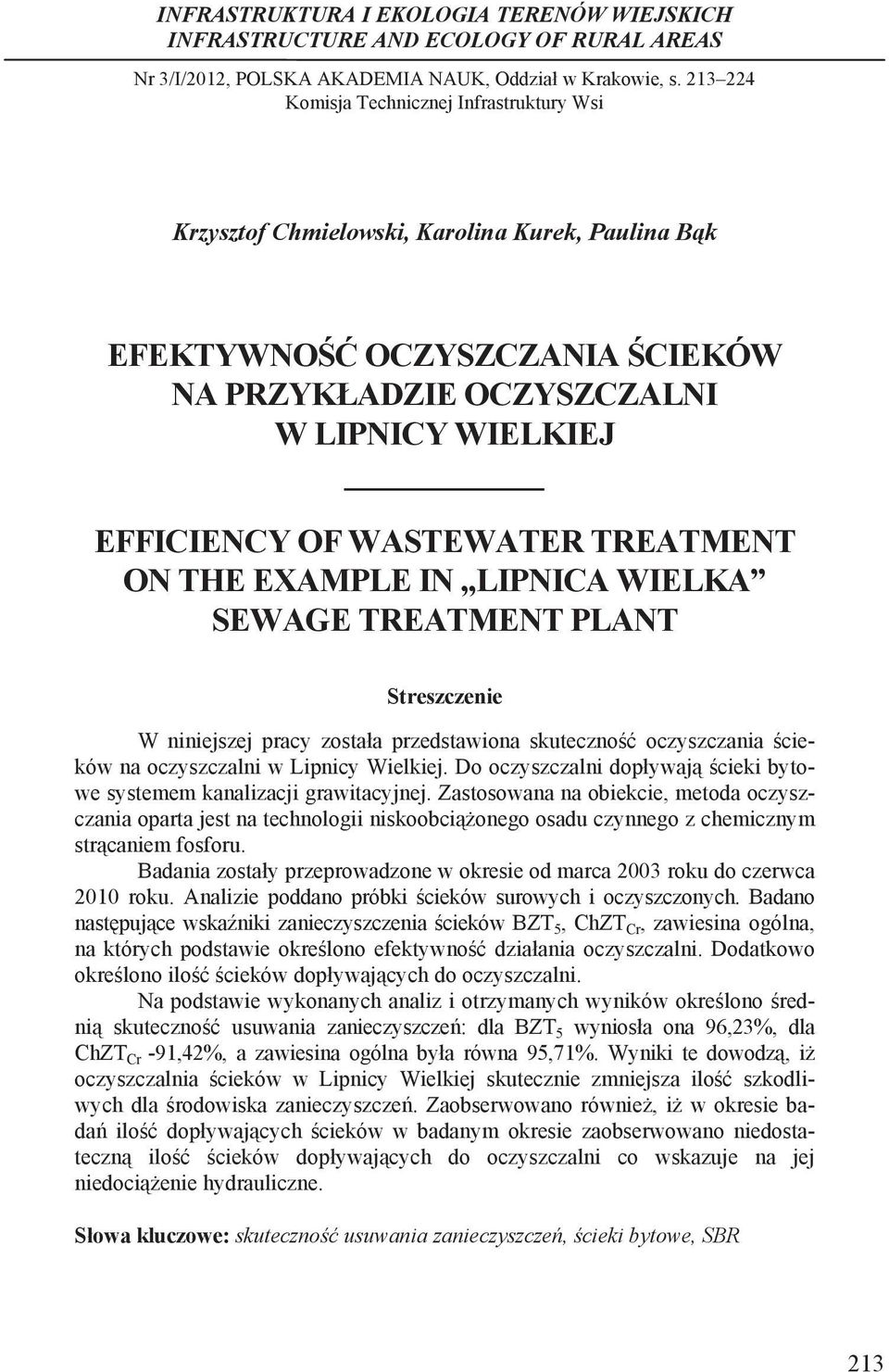 TREATMENT ON THE EXAMPLE IN LIPNICA WIELKA SEWAGE TREATMENT PLANT Streszczenie W niniejszej pracy zosta a przedstawiona skuteczno oczyszczania cieków na oczyszczalni w Lipnicy Wielkiej.
