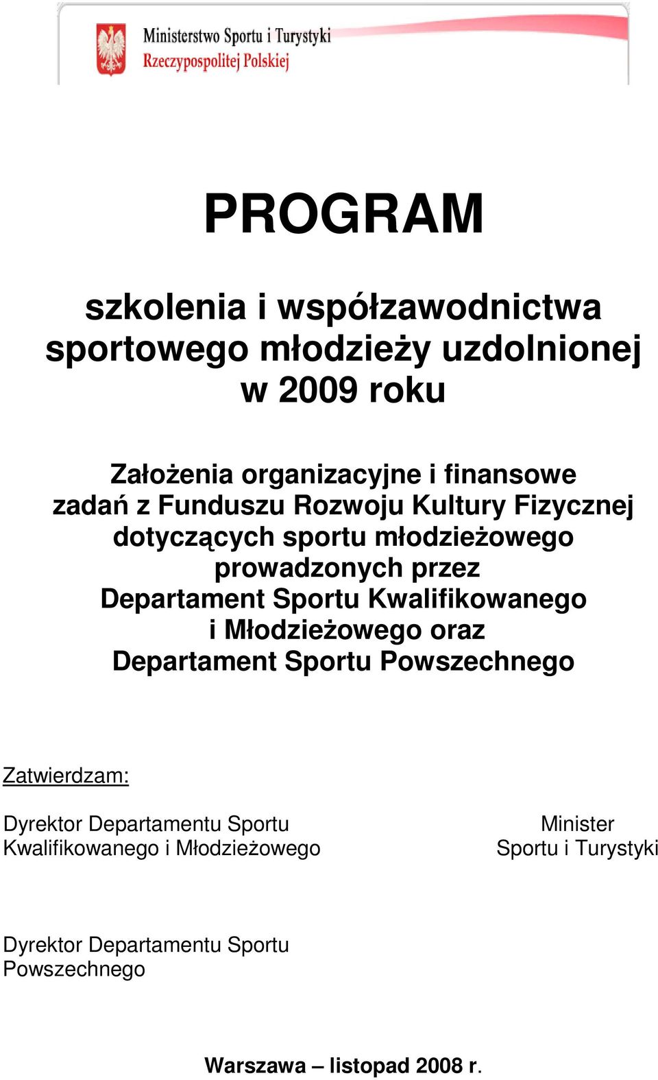 Kwalifikowanego i Młodzieżowego oraz Departament Sportu Powszechnego Zatwierdzam: Dyrektor Departamentu Sportu