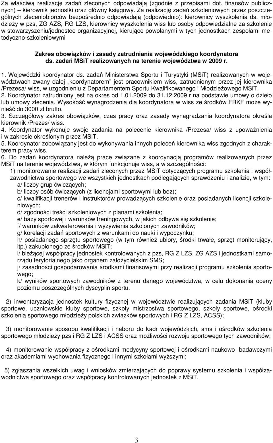 młodzieży w pzs, ZG AZS, RG LZS, kierownicy wyszkolenia wiss lub osoby odpowiedzialne za szkolenie w stowarzyszeniu/jednostce organizacyjnej, kierujące powołanymi w tych jednostkach zespołami