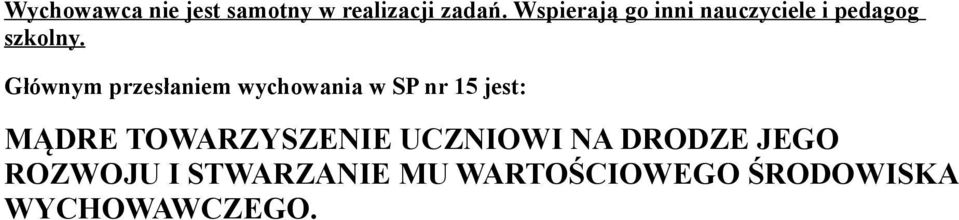 Głównym przesłaniem wychowania w SP nr 15 jest: MĄDRE