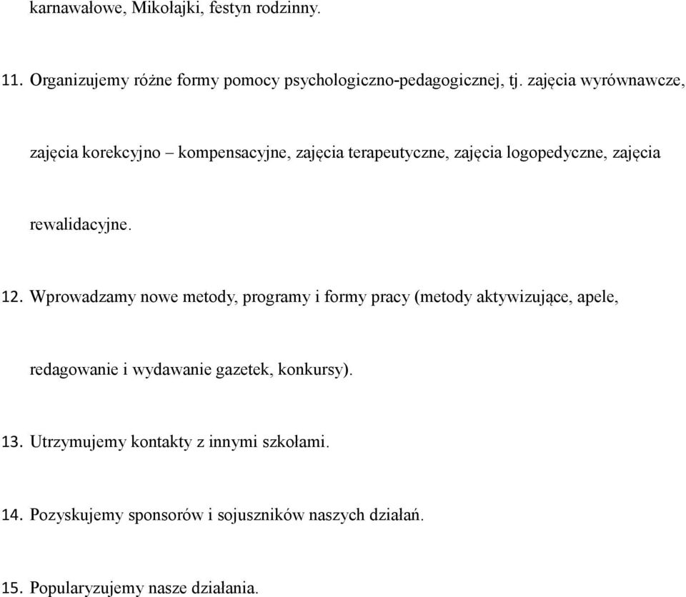 12. Wprowadzamy nowe metody, programy i formy pracy (metody aktywizujące, apele, redagowanie i wydawanie gazetek, konkursy).