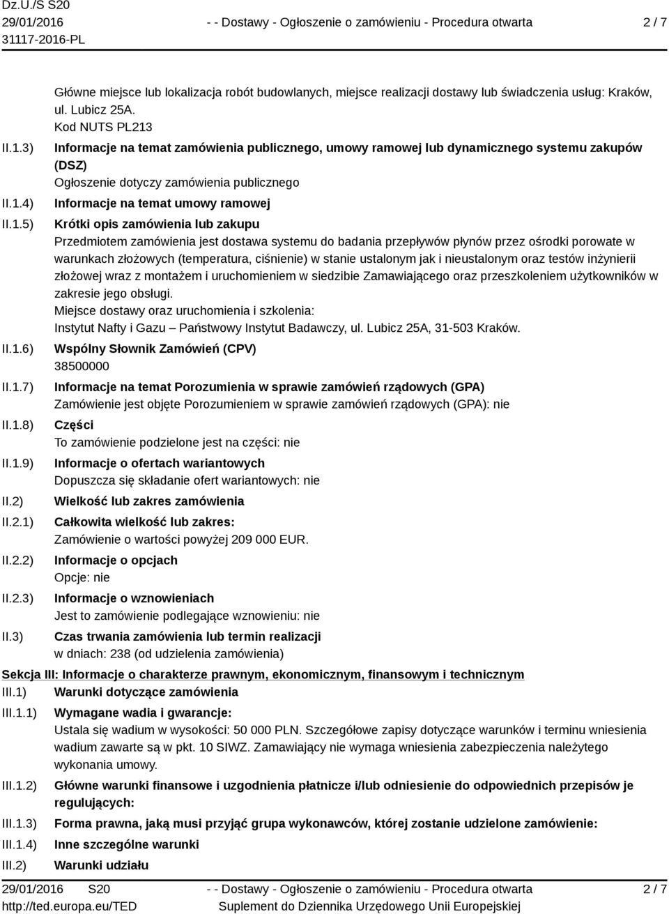 Kod NUTS PL213 Informacje na temat zamówienia publicznego, umowy ramowej lub dynamicznego systemu zakupów (DSZ) Ogłoszenie dotyczy zamówienia publicznego Informacje na temat umowy ramowej Krótki opis