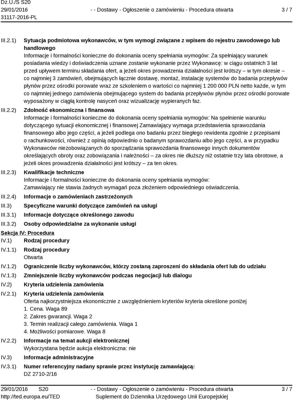 składania ofert, a jeżeli okres prowadzenia działalności jest krótszy w tym okresie co najmniej 3 zamówień, obejmujących łącznie dostawę, montaż, instalację systemów do badania przepływów płynów