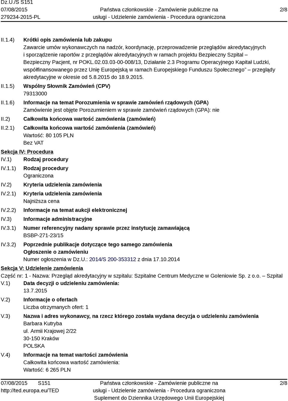 3 Programu Operacyjnego Kapitał Ludzki, współfinansowanego przez Unię Europejską w ramach Europejskiego Funduszu Społecznego przeglądy akredytacyjne w okresie od 5.8.2015 