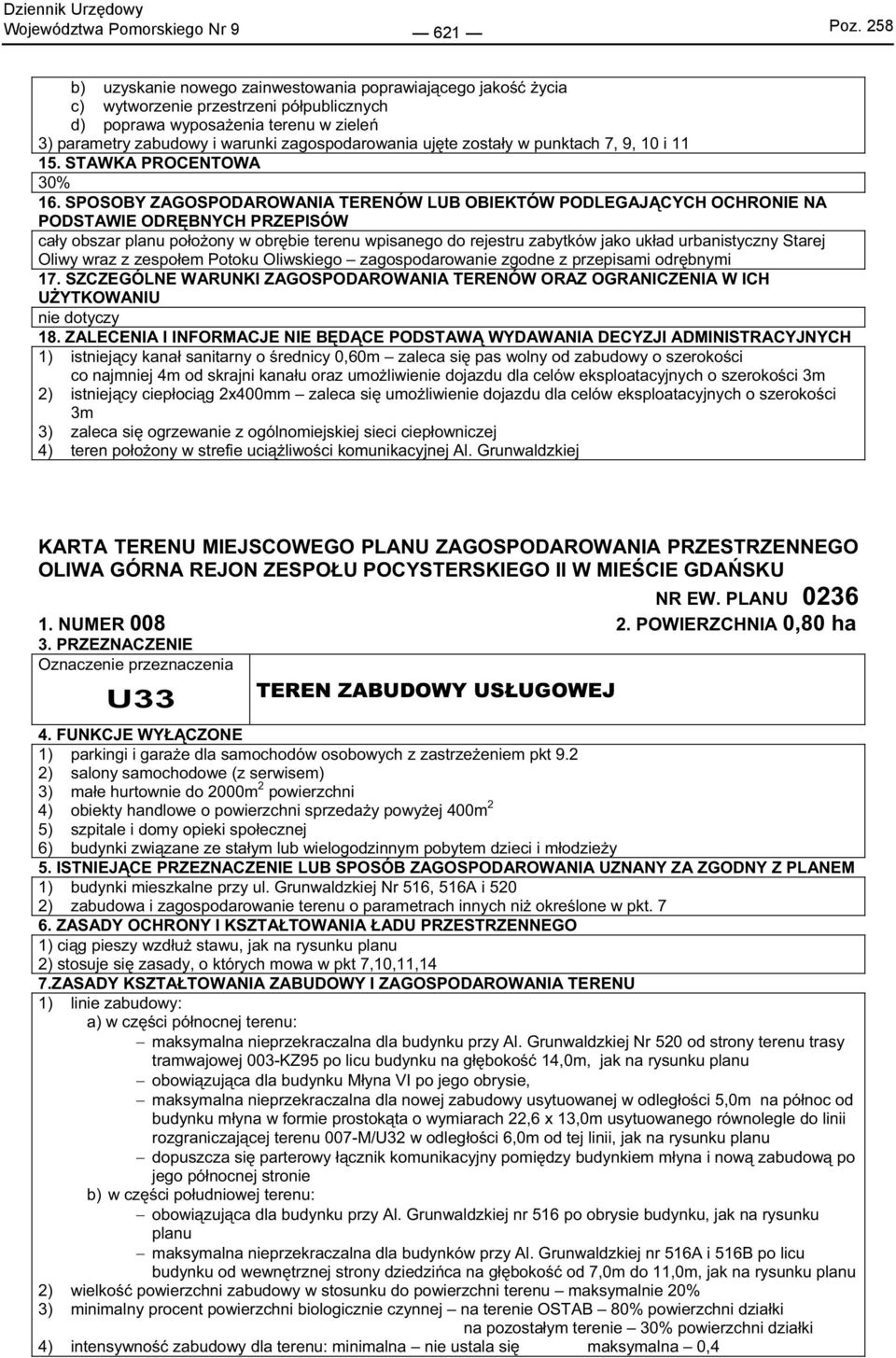SPOSOBY ZAGOSPODAROWANIA TERENÓW LUB OBIEKTÓW PODLEGAJ CYCH OCHRONIE NA ca y obszar planu po o ony w obr bie terenu wpisanego do rejestru zabytków jako uk ad urbanistyczny Starej Oliwy wraz z zespo