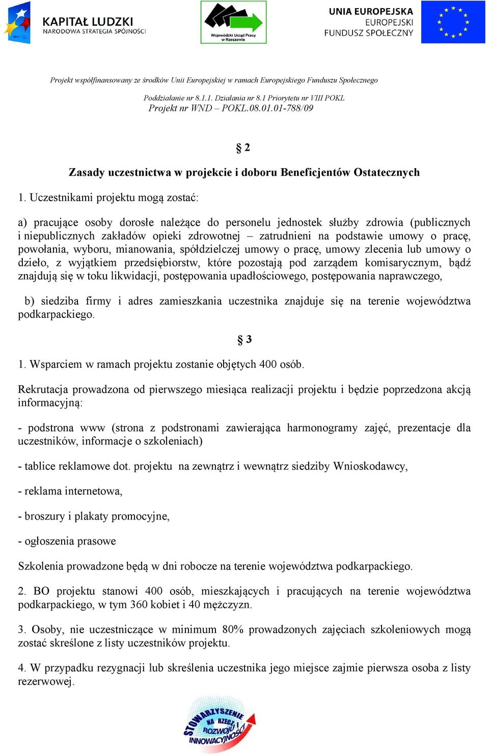 pracę, powołania, wyboru, mianowania, spółdzielczej umowy o pracę, umowy zlecenia lub umowy o dzieło, z wyjątkiem przedsiębiorstw, które pozostają pod zarządem komisarycznym, bądź znajdują się w toku