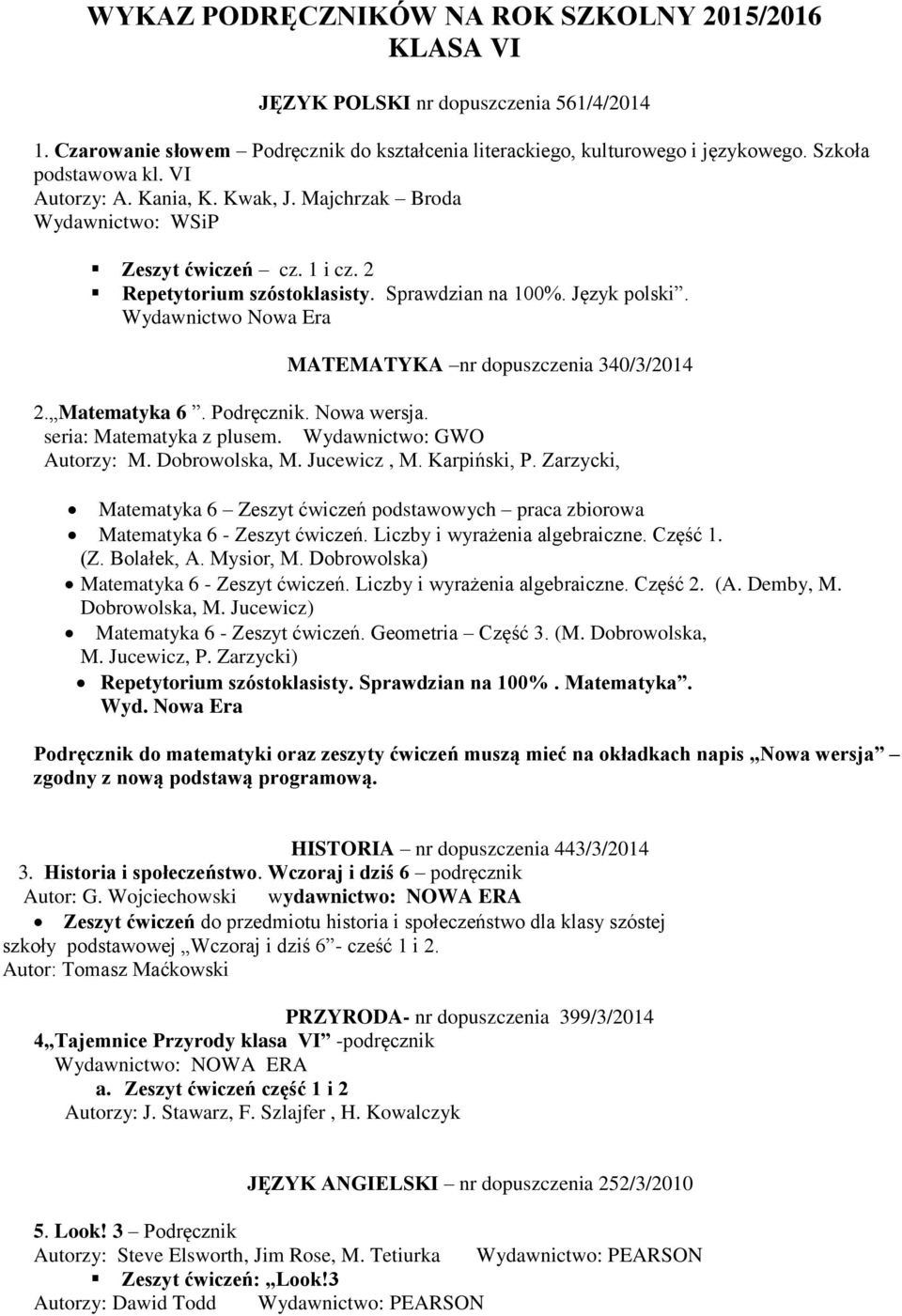 Matematyka 6. Podręcznik. Nowa wersja. seria: Matematyka z plusem. Wydawnictwo: GWO Autorzy: M. Dobrowolska, M. Jucewicz, M. Karpiński, P.