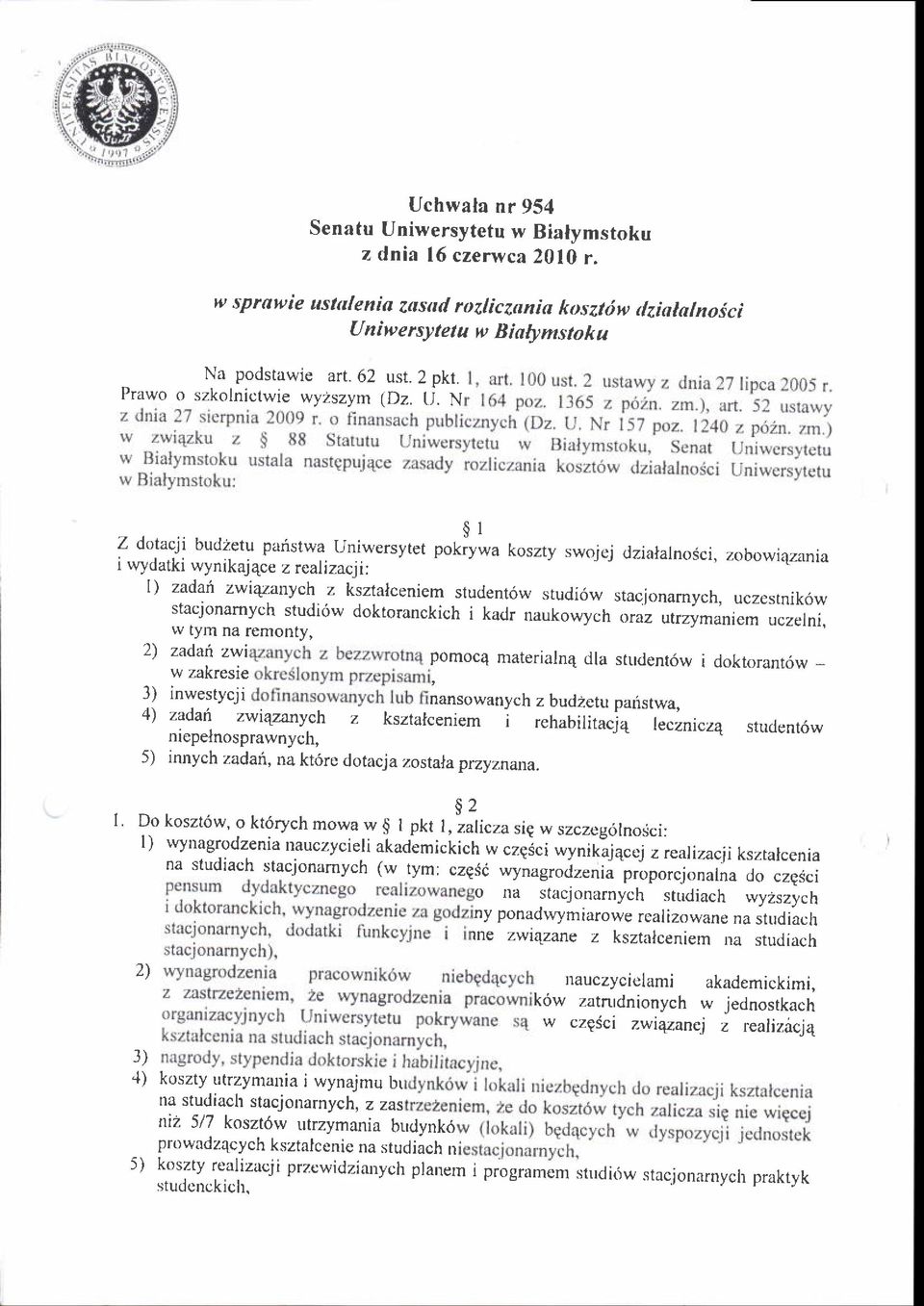 ah zwityzanych z ksztalceniem student6w studi6w stacjonarnych, uczestnik6w stacjonamych studi6w doktoranckich i kaclr naukowycn oraz utrzymaniem uczerni, \.