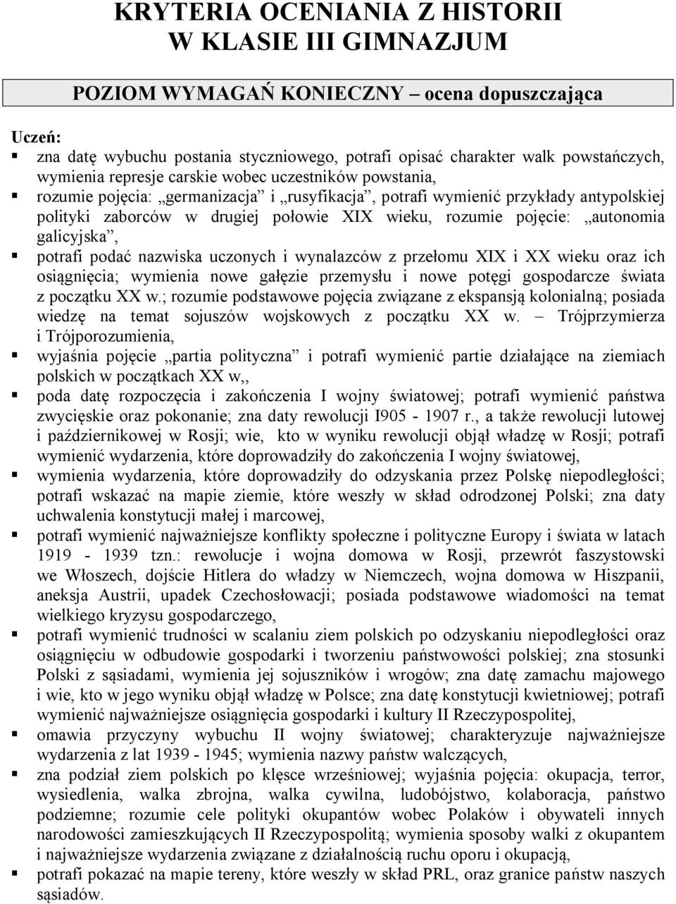 galicyjska, potrafi podać nazwiska uczonych i wynalazców z przełomu XIX i XX wieku oraz ich osiągnięcia; wymienia nowe gałęzie przemysłu i nowe potęgi gospodarcze świata z początku XX w.