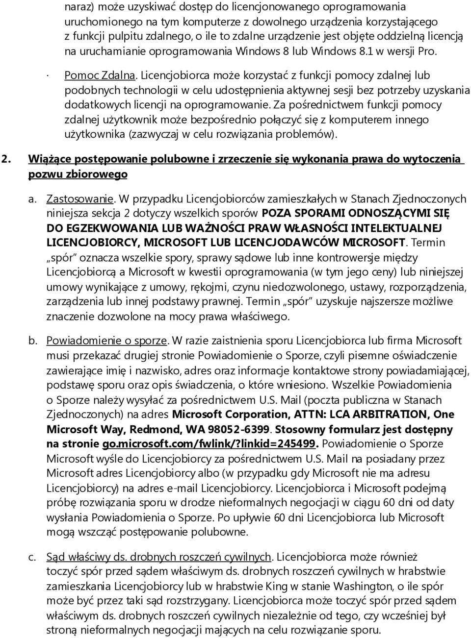 Licencjobiorca może korzystać z funkcji pomocy zdalnej lub podobnych technologii w celu udostępnienia aktywnej sesji bez potrzeby uzyskania dodatkowych licencji na oprogramowanie.