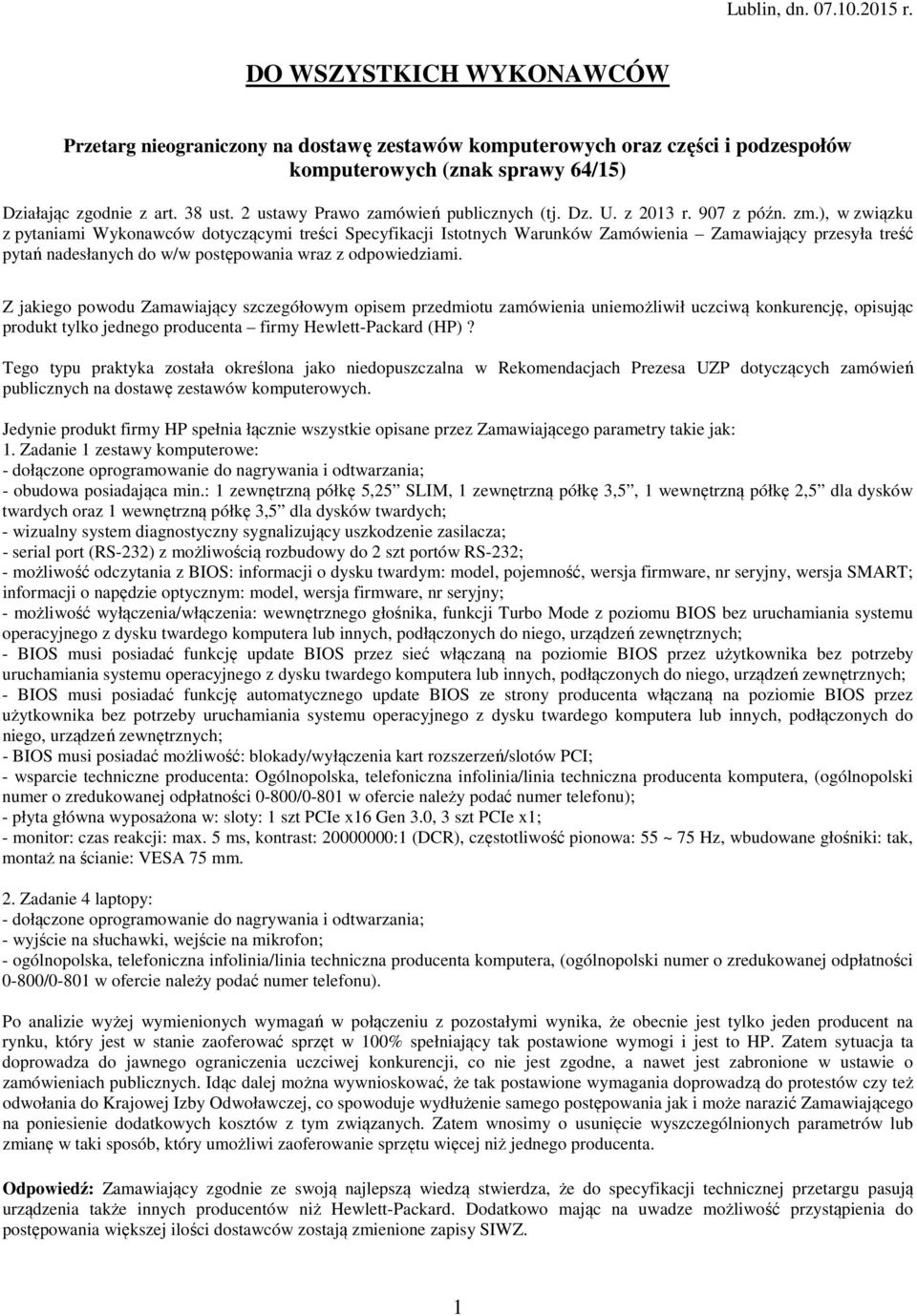 ), w związku z pytaniami Wykonawców dotyczącymi treści Specyfikacji Istotnych Warunków Zamówienia Zamawiający przesyła treść pytań nadesłanych do w/w postępowania wraz z odpowiedziami.