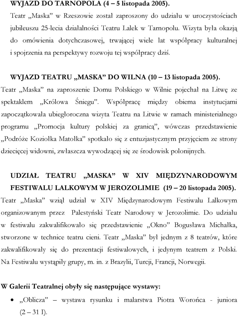 Teatr Maska na zaproszenie Domu Polskiego w Wilnie pojechał na Litwę ze spektaklem Królowa Śniegu.