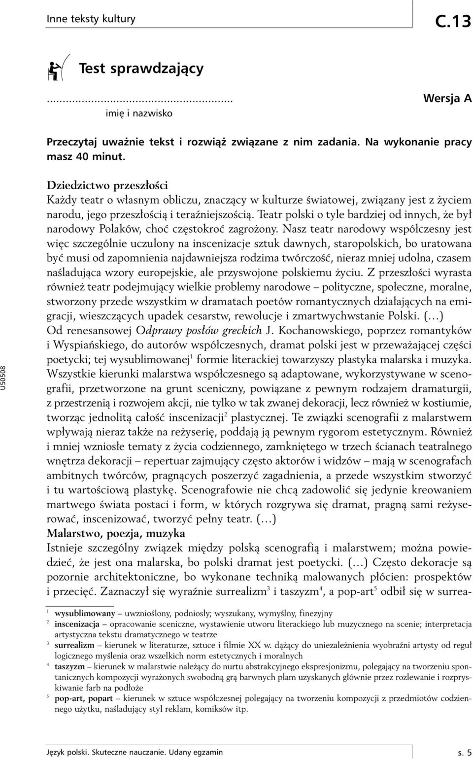 Teatr polski o tyle bardziej od innych, e by narodowy Polaków, choç cz stokroç zagro ony.