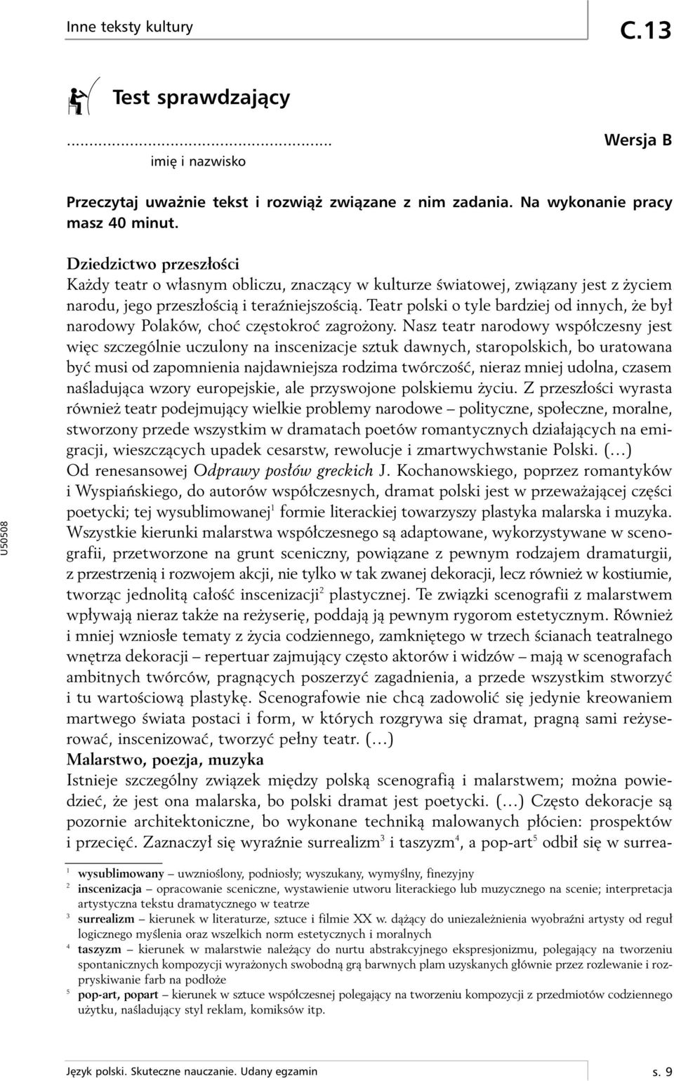Teatr polski o tyle bardziej od innych, e by narodowy Polaków, choç cz stokroç zagro ony.