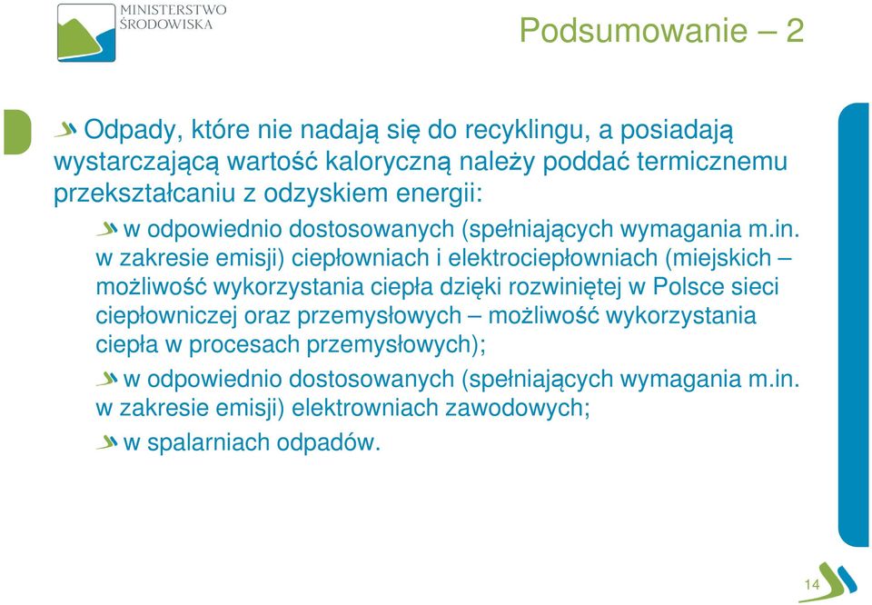 w zakresie emisji) ciepłowniach i elektrociepłowniach (miejskich możliwość wykorzystania ciepła dzięki rozwiniętej w Polsce sieci ciepłowniczej