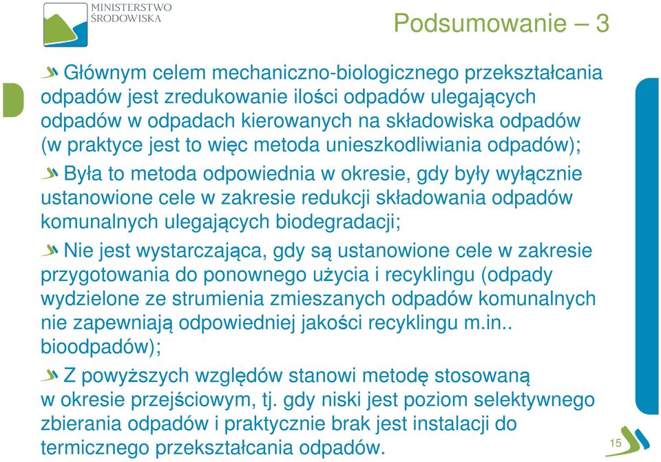 jest wystarczająca, gdy są ustanowione cele w zakresie przygotowania do ponownego użycia i recyklingu (odpady wydzielone ze strumienia zmieszanych odpadów komunalnych nie zapewniają odpowiedniej